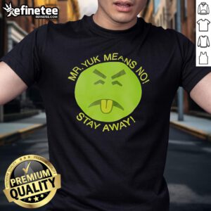 Alt Text: Nice Mr. Yuk Means No Stay Away T-Shirt featuring a playful design promoting safety and awareness for children.
