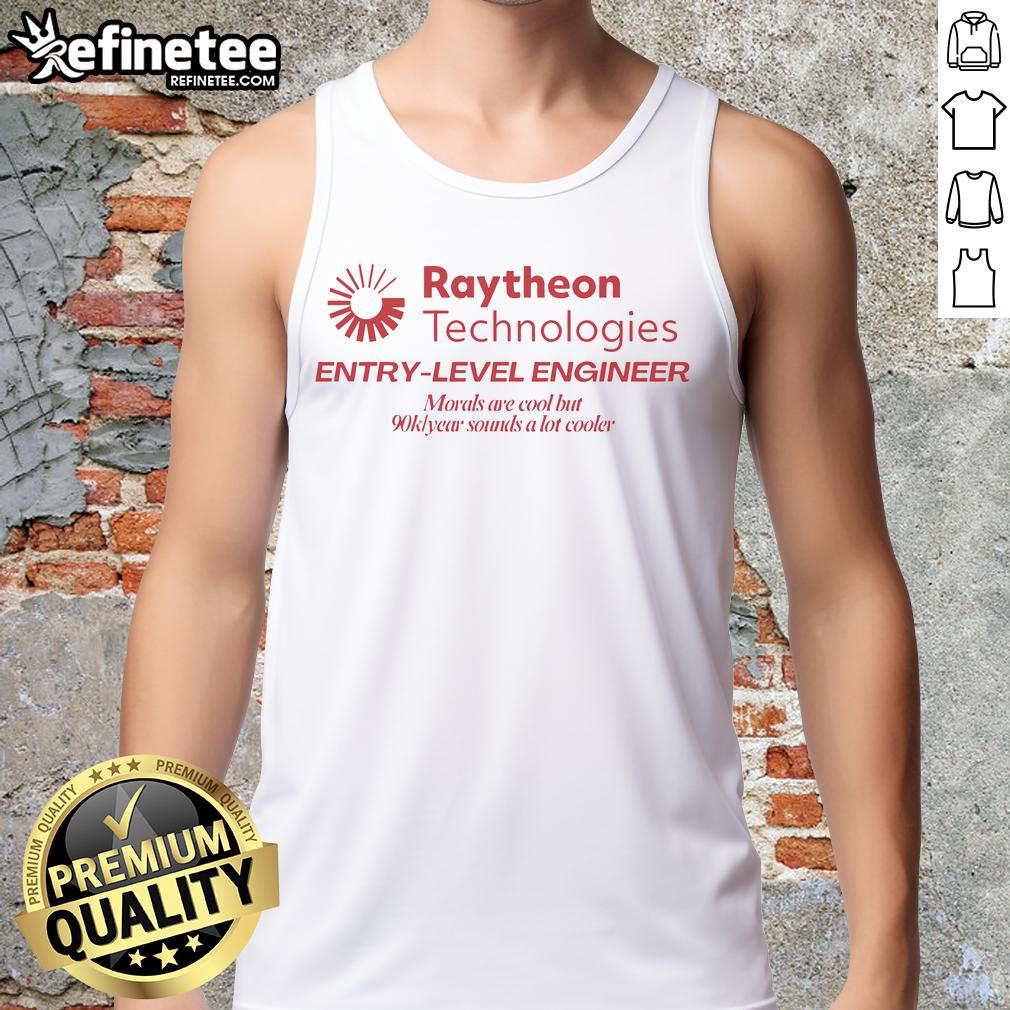 Entry-level engineer tank top featuring 'Morals Are Cool, But $90k/Year Sounds Cooler' at Raytheon Technologies.