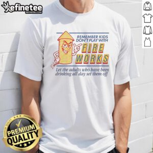 Nice Remember Kids Don't Play With Fireworks T-Shirt design featuring a colorful graphic and safety message for children.