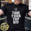 Nice Take Your Top Off T-Shirt featuring a fun graphic design, perfect for casual wear and summer outings.