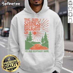 Cozy 'Nice The Sun Shines Bright On My Old Kentucky Home' hoodie displayed against a sunny backdrop, perfect for casual wear.