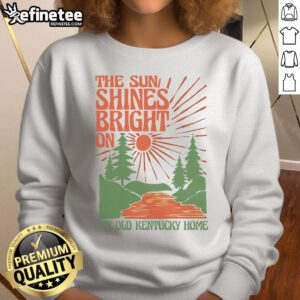 Cozy sweatshirt featuring 'The Sun Shines Bright on My Old Kentucky Home' design, perfect for casual wear.