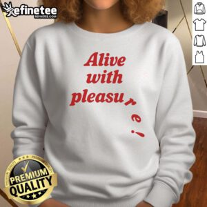 Official Alive With Pleasure Sweatshirt featuring a stylish design, perfect for casual wear and expressing joy.