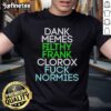 Alt Text: Official Dank Memes Filthy Frank Clorox Fck Normies T-Shirt featuring bold graphics and humorous design.