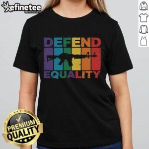 Alt Text: Official Defend Equality LGBT Gay Flag design on a ladies tee featuring an assault rifle graphic for pride support.