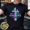 Alt Text: Official Faith And Strength To Endure T-Shirt featuring a motivational design perfect for inspirational wear.