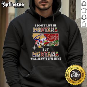 Official I Don't Live In Montana But Montana Will Always Live In Me hoodie for sports teams, stylish and comfortable.