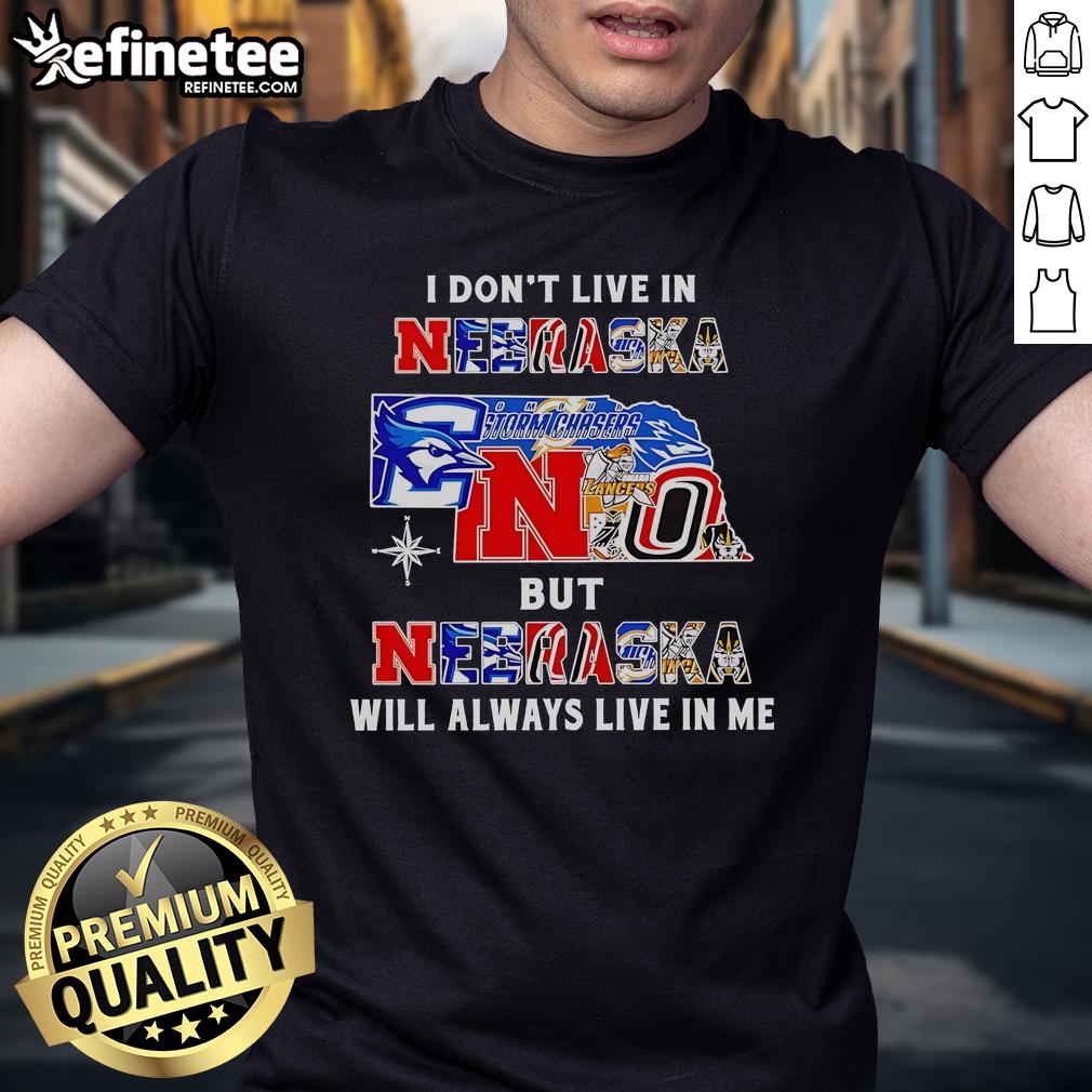 Alt Text: Official I Don't Live In Nebraska But Nebraska Will Always Live In Me Sport Teams T-Shirt in vibrant colors.