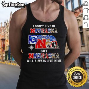 Official 'I Don't Live in Nebraska but Nebraska Will Always Live in Me' tank top featuring sports team graphics.