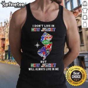 Stylish tank top featuring 'I Dont Live In New Jersey But New Jersey Will Always Live In Me' design for sports fans.