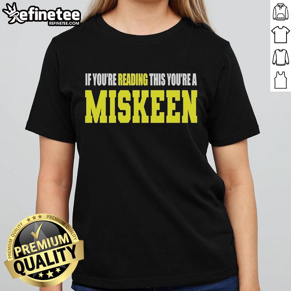 Official If You're Reading This You're A Miskeen Ladies Tee design featuring bold text on a stylish shirt.