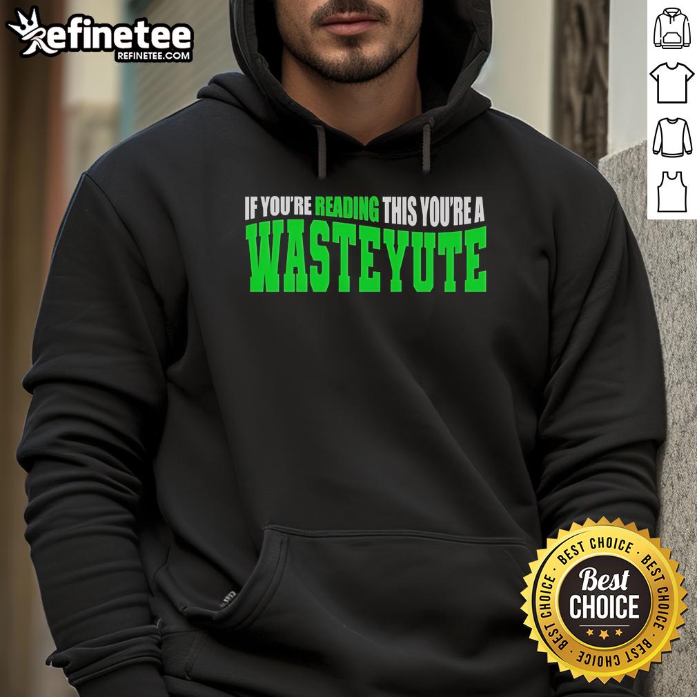 Official 'If You're Reading This You're A Wasteyute' hoodie in black, featuring bold white text, perfect for streetwear fashion.
