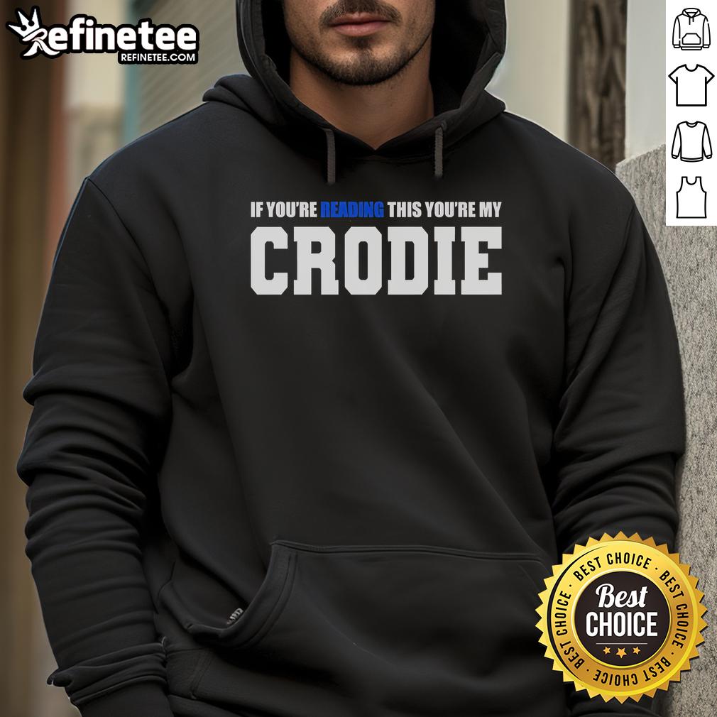 Official 'If You're Reading This, You're My Crodie' hoodie featuring a bold graphic design, perfect for cozy casual wear.