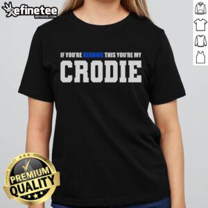 Official 'If You're Reading This You're My Crodie' ladies tee featuring a stylish design and comfortable fit.