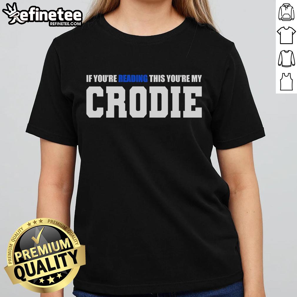Official 'If You're Reading This You're My Crodie' ladies tee featuring a stylish design and comfortable fit.