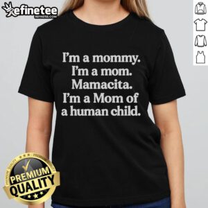 Alt text for the image: Official 'I'm A Mommy' Ladies Tee featuring 'I'm A Mom of a Human Child' design, perfect for proud moms.
