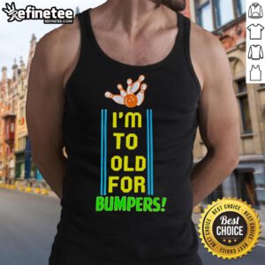 Official I'm Too Old For Bumpers Tank Top featuring a playful design, perfect for casual summer wear.