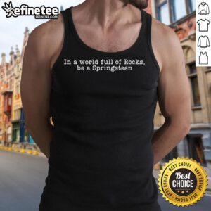 Official 'In A World Full Of Rocks Be A Springsteen' tank top featuring classic design and vibrant colors.