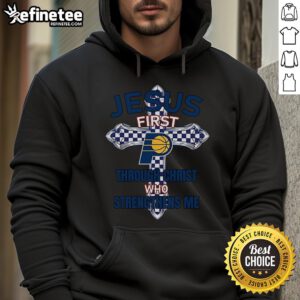 Official Indiana Pacers hoodie featuring 'Jesus First Through Christ Who Strengthens Me' design for fans and believers.
