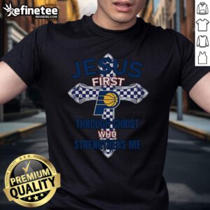 Official Indiana Pacers Jesus First T-Shirt featuring 'Through Christ Who Strengthens Me' design in team colors.