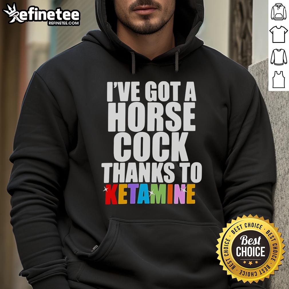 Official 'Ive Got A Horse Cock Thanks To Ketamine' hoodie design featuring bold text and vibrant colors.