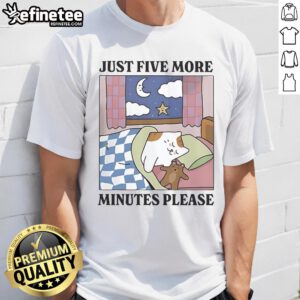 Alt Text: Just Five More Minutes Please Cat T-Shirt featuring a playful cat design, perfect for feline lovers and casual wear.