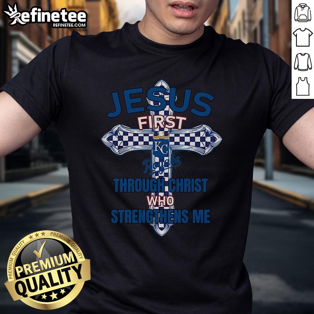 Alt Text: Official Kansas City Royals T-Shirt featuring 'Jesus First Through Christ Who Strengthens Me' design.