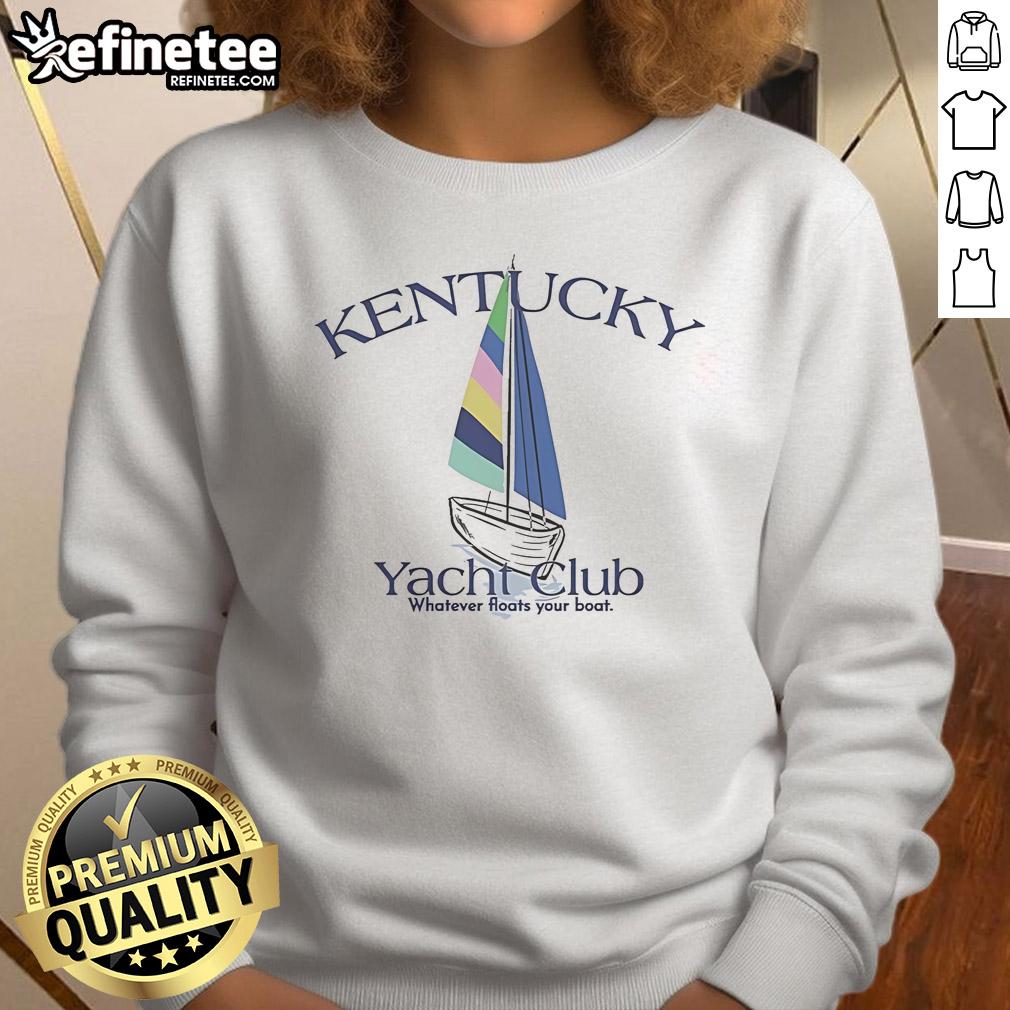 Official Kentucky Yacht Club 'Whatever Floats Your Boat' sweatshirt featuring a stylish design, perfect for boating enthusiasts.