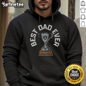 Official Las Vegas Raiders Best Dad Ever Trophy Hoodie in black, perfect gift for NFL fans and proud fathers.