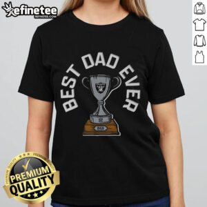 Alt Text: Official Las Vegas Raiders Best Dad Ever Trophy Ladies Tee featuring team colors and logo, perfect for football fans.