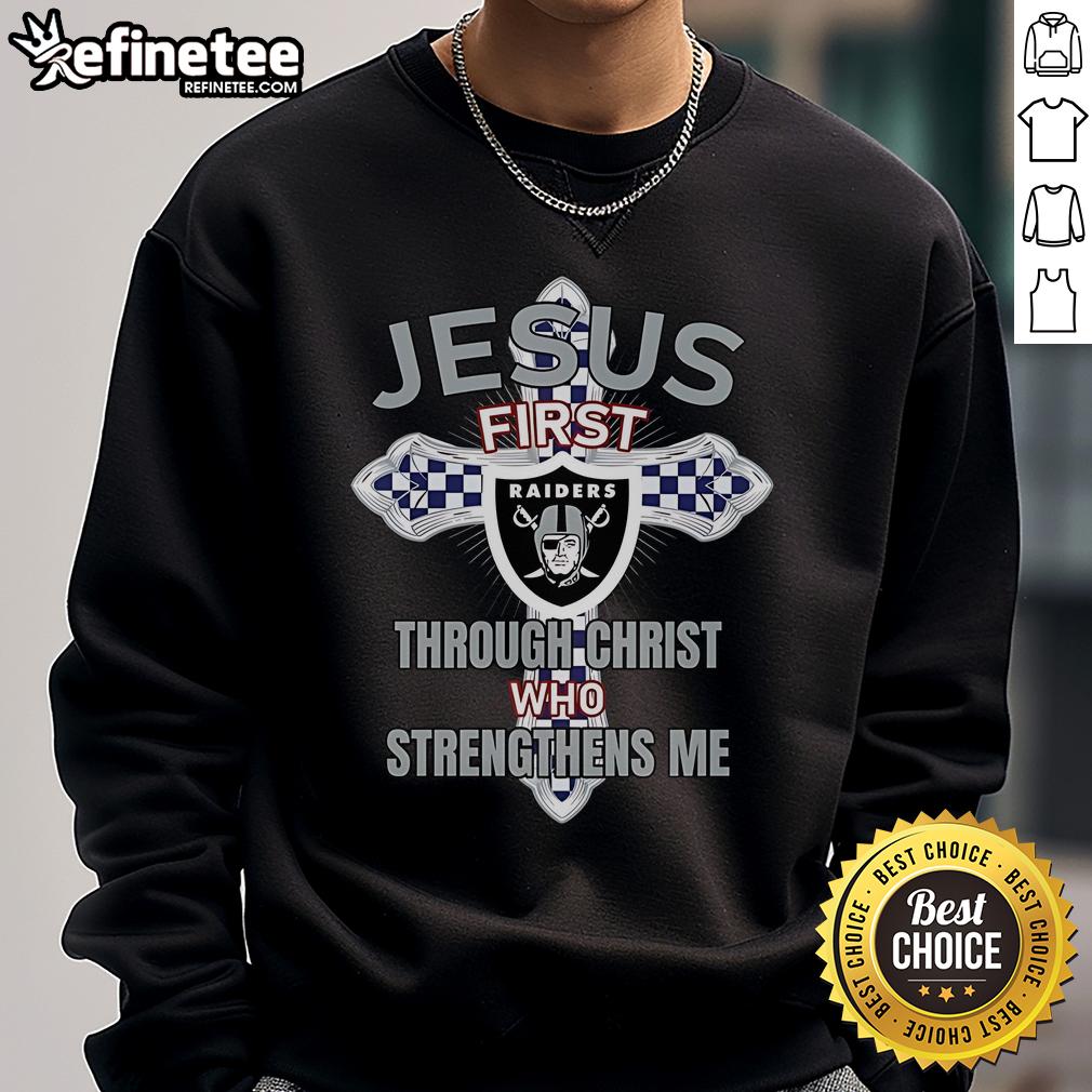 Alt Text: Official Las Vegas Raiders sweatshirt featuring Jesus First and Through Christ Who Strengthens Me design.