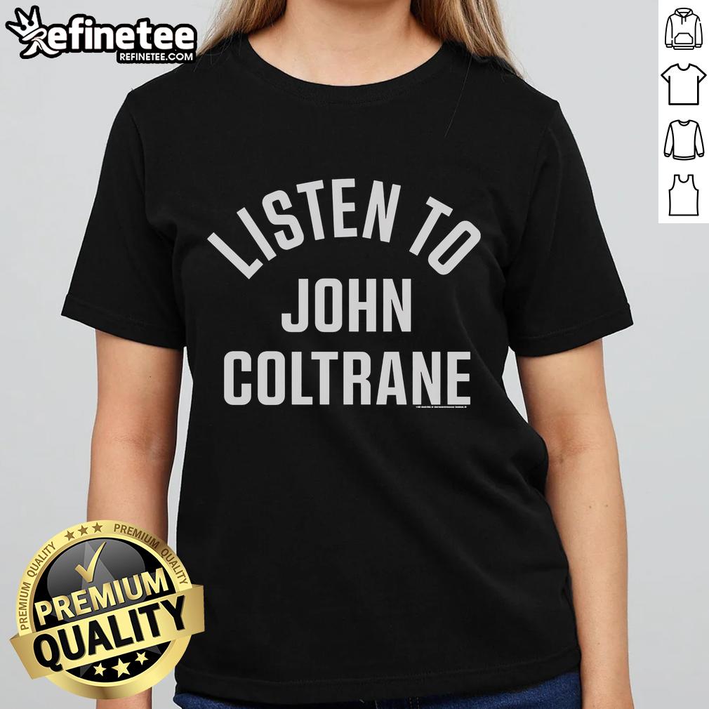 Official Listen To John Coltrane Ladies Tee featuring vibrant design and stylish fit for jazz music fans.