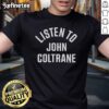 Official Listen To John Coltrane T-Shirt featuring a stylish design and vibrant colors, perfect for jazz enthusiasts.
