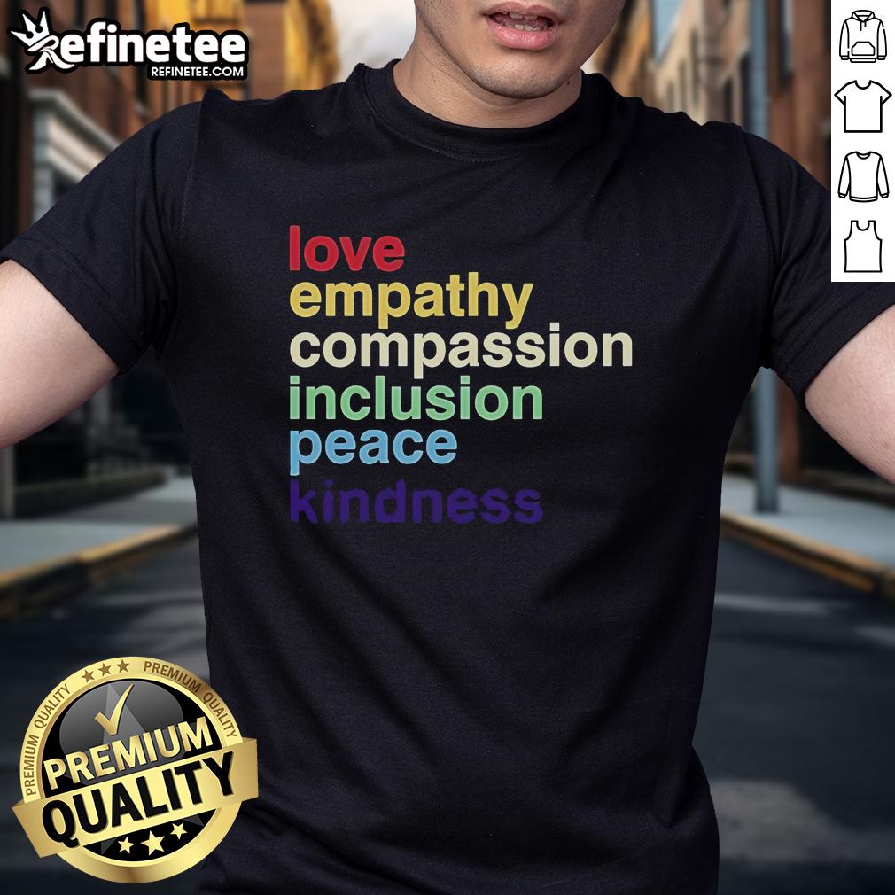 Official Love Empathy Compassion Inclusion Peace Kindness T-Shirt featuring a colorful design promoting positivity and unity.