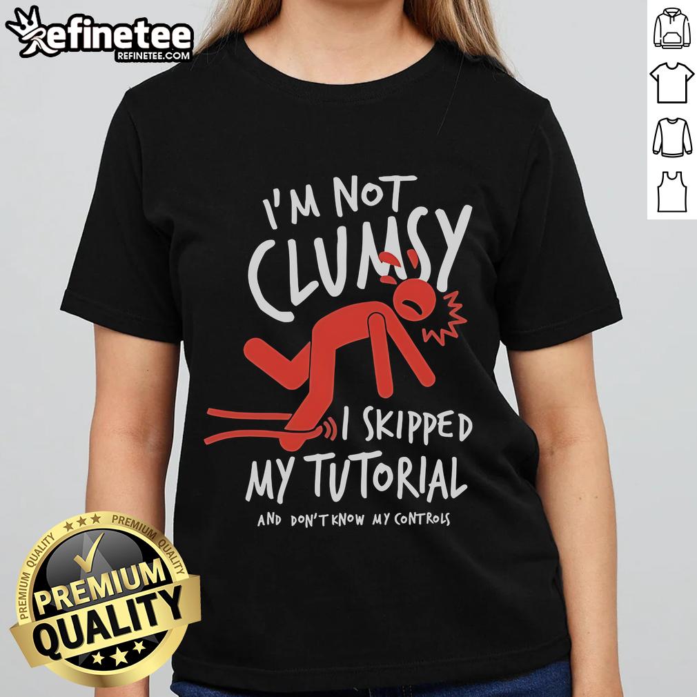 Official Metro Mike 'I'm Not Clumsy, I Skipped My Tutorial' Ladies Tee featuring a fun, quirky design for gamers.