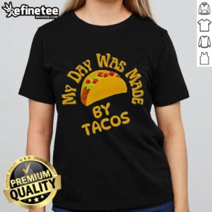 Official My Day Was Made By Tacos Ladies Tee showcasing a fun taco-themed graphic on a stylish women's t-shirt.