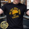 Official My Day Was Made By Tacos T-Shirt featuring a fun taco graphic, perfect for taco lovers and casual wear.