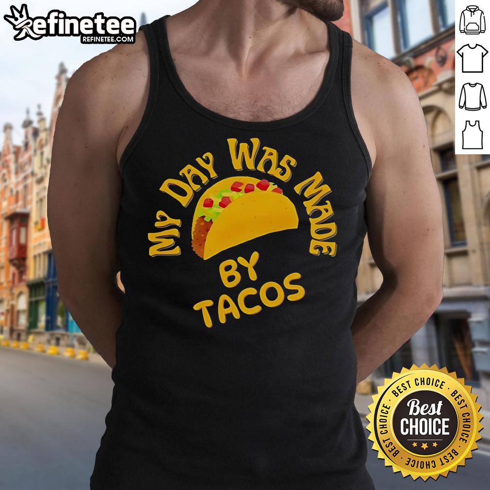 Official My Day Was Made By Tacos Tank Top featuring a fun taco graphic, perfect for taco lovers and food enthusiasts.