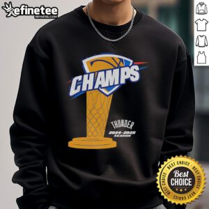 Official OKC Thunder Champs 2024-2025 Season trophy sweatshirt for fans celebrating basketball victory.