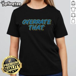 Pat McAfee wearing the 'Overrate That Ladies' tee, showcasing his unique style and personality in a casual setting.