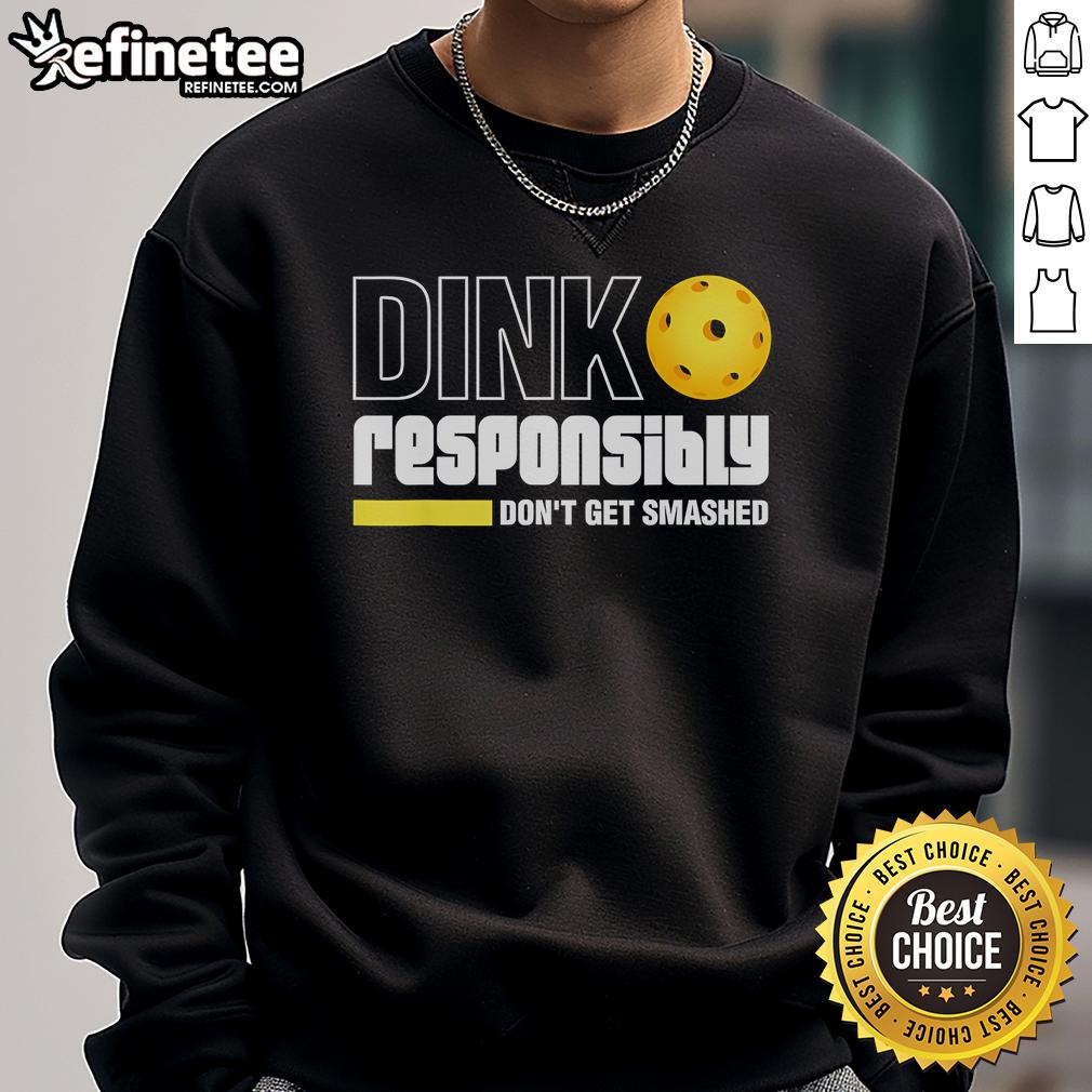 Cozy Official Pickleball Dink Responsibly Sweatshirt, perfect for players who want to stay stylish on the court.