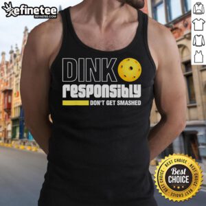 Official Pickleball Dink Responsibly Don't Get Smashed Tank Top, featuring a fun design for pickleball enthusiasts.