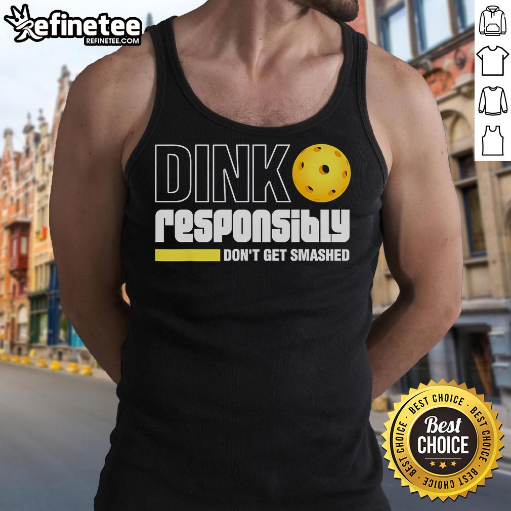 Official Pickleball Dink Responsibly Don't Get Smashed Tank Top, featuring a fun design for pickleball enthusiasts.