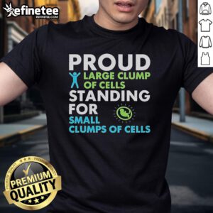 Official Proud Large Clump Of Cells T-Shirt featuring a playful design supporting small clumps of cells in biology.