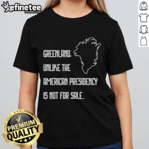 Official Retro Greenland tee with 'Unlike the American Presidency, Not for Sale' slogan for women, promoting authenticity.