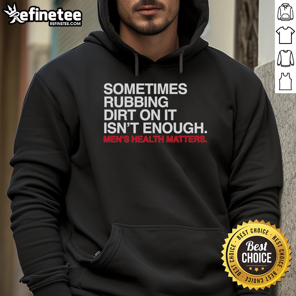 Official Sometimes Rubbing Dirt On It Isn't Enough Hoodie in black featuring a stylish design and cozy fit.