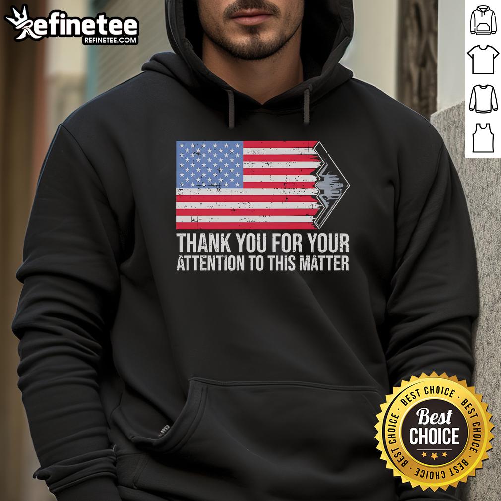 America Flag Hoodie with 'Thank You For Your Attention To This Matter' message, perfect for patriotic style.