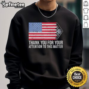 Official Thank You For Your Attention sweatshirt featuring the American flag design, perfect for patriotic outfits.