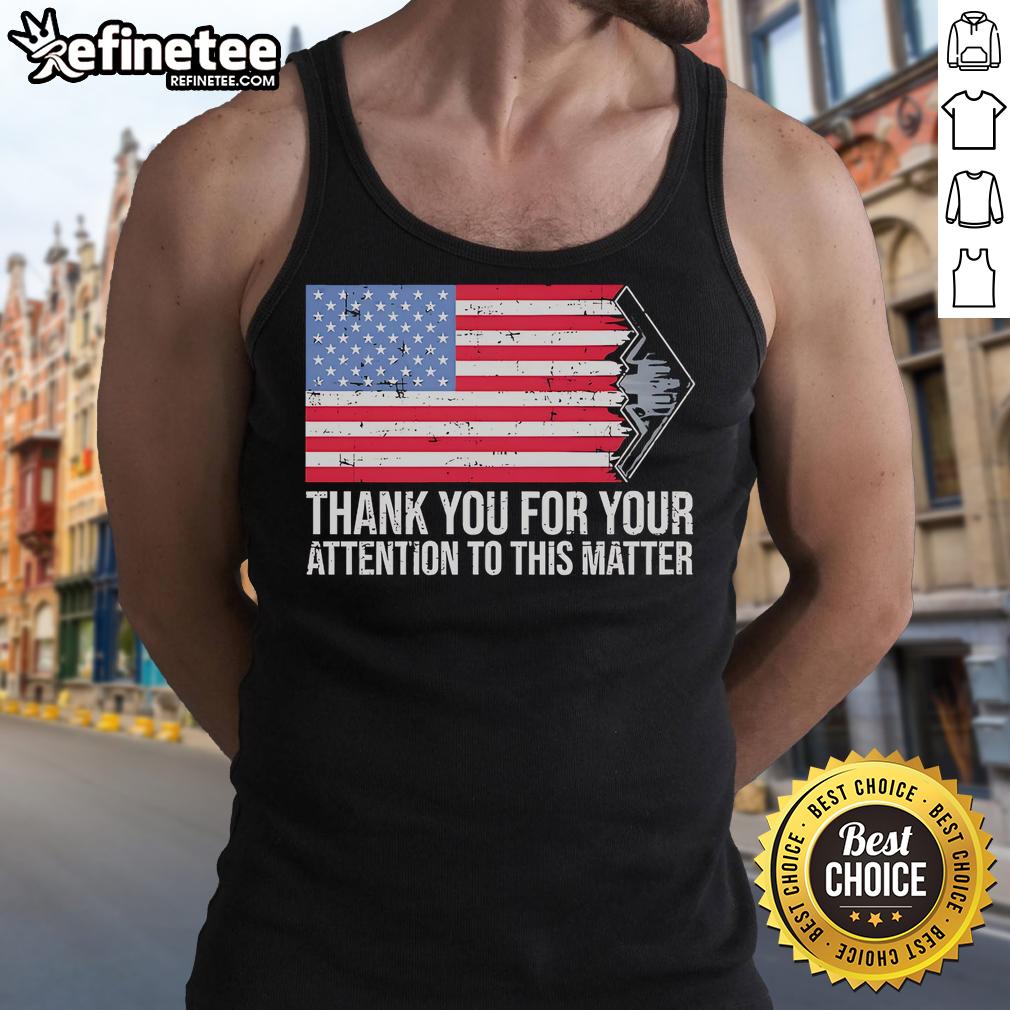 America Flag Tank Top with 'Thank You For Your Attention To This Matter' message, perfect for patriotic apparel.
