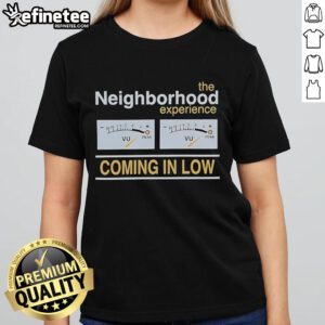 Alt Text: Official The Neighborhood Experience Coming In Low Ladies Tee featuring stylish design and vibrant colors.